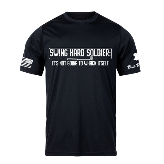 black t shirt says "swing hard soldier it's not going to whack itself".