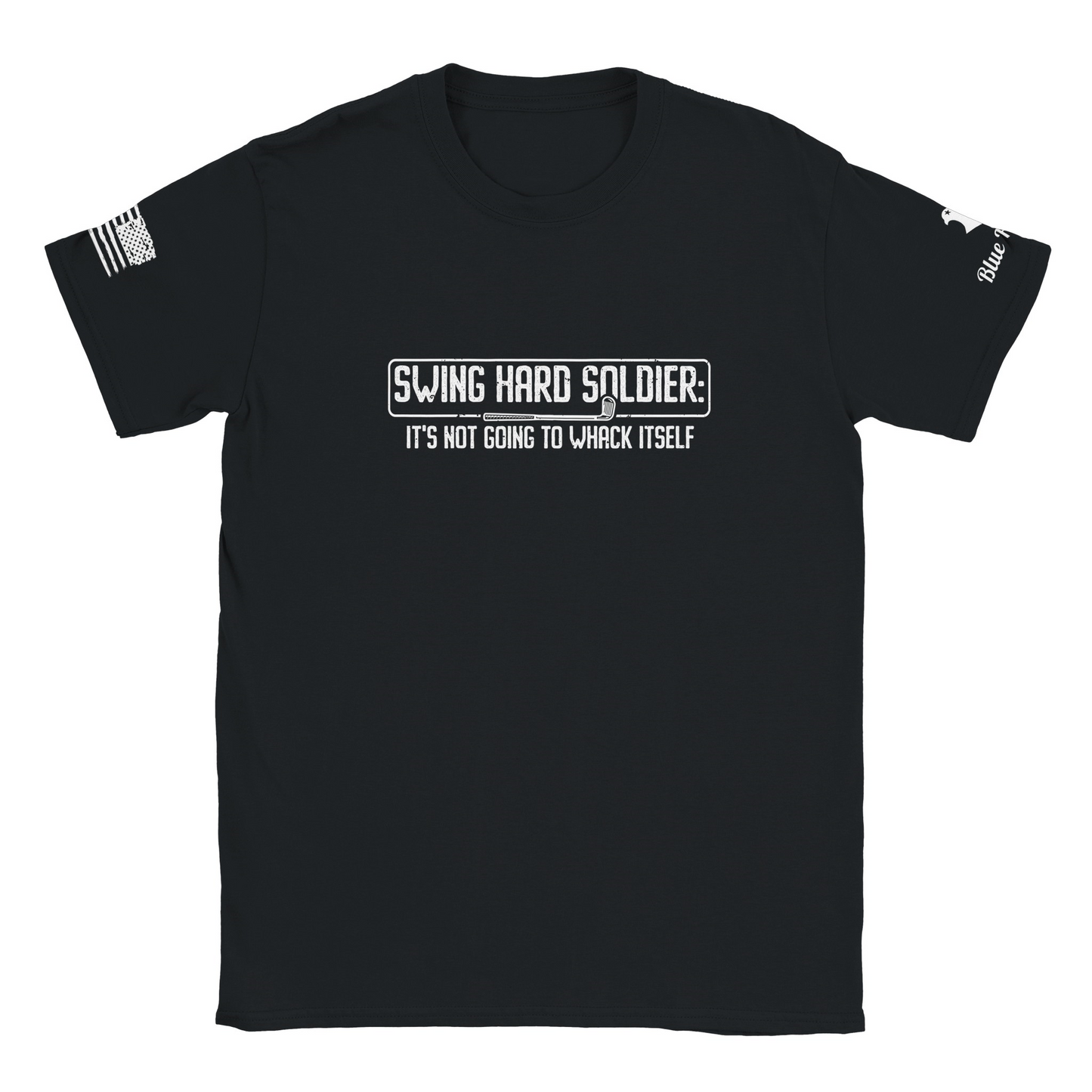 black t shirt says "swing hard soldier it's not going to whack itself".